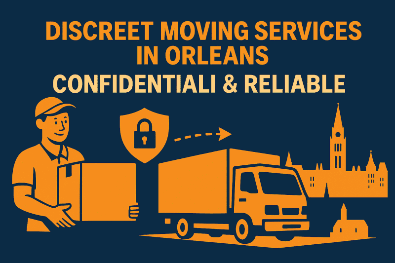 Discreet Moving Services in Orleans – Confidential & Reliable