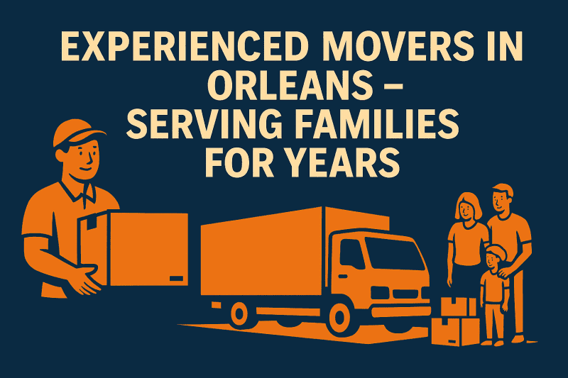 Experienced Movers in Orleans – Serving Families for Years